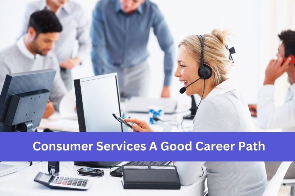 Is Consumer Services a Good Career Path for Students? List of Best Paying Jobs!